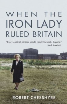 When the Iron Lady Ruled Britain