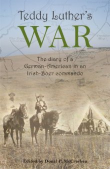 Teddy Luther's War: The Diary of a German-American in an Irish-Boer Commando