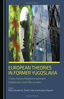 European Theories in Former Yugoslavia: Trans-theory Relations between Global and Local Discourses