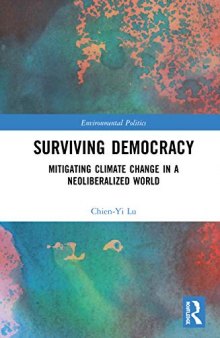 Surviving Democracy: Mitigating Climate Change in a Neoliberalized World (Environmental Politics)