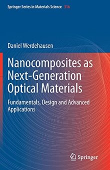 Nanocomposites as Next-Generation Optical Materials: Fundamentals, Design and Advanced Applications (Springer Series in Materials Science, 316)