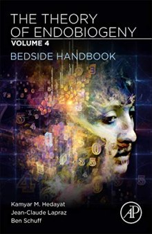 The Theory of Endobiogeny: Volume 4: Bedside Handbook