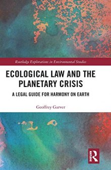 Ecological Law and the Planetary Crisis: A Legal Guide for Harmony on Earth