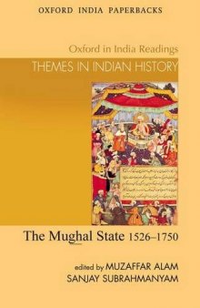 The Mughal State, 1526-1750 (Oxford in India Readings: Themes in Indian History)