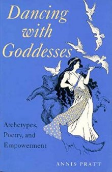 Dancing with Goddesses: Archetypes, Poetry and Empowerment