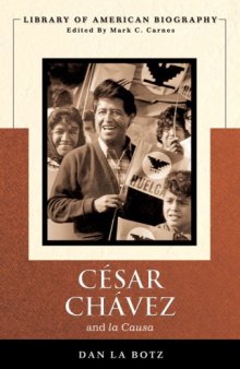 Cesar Chavez and La Causa (Library of American Biography Series) (Longman American Biography)