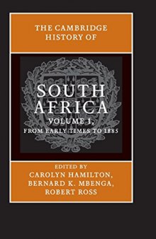 The Cambridge History of South Africa, Volume 1: From Early Times to 1885