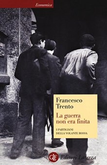 La guerra non era finita. I partigiani della Volante Rossa