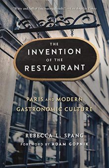 The Invention of the Restaurant: Paris and Modern Gastronomic Culture: Paris and Modern Gastronomic Culture, With a New Preface: 135 (Harvard Historical Studies)