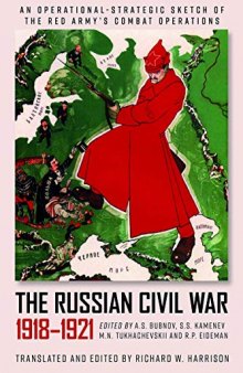 The Russian Civil War, 1918-1921: An Operational-Strategic Sketch of the Red Army's Combat Operations