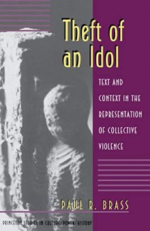 Theft of an Idol: Text and Context in the Representation of Collective Violence: 8 (Princeton Studies in Culture/Power/History)