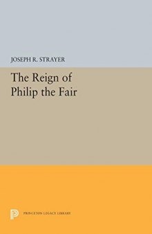 The Reign of Philip the Fair: 5474 (Princeton Legacy Library, 5474)