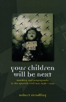 Your Children Will be Next: Bombing and Propoganda in the Spanish Civil War