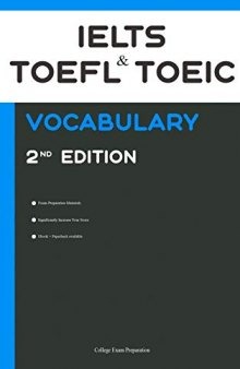 IELTS, TOEFL, and TOEIC Vocabulary 2020 Second Edition: All Words That Will Help You Pass Speaking and Writing/Essay Parts of IELTS, TOEIC, and TOEFL Tests 2020-2022