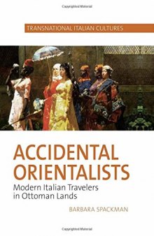 Accidental Orientalists: Modern Italian Travelers in Ottoman Lands (Transnational Italian Cultures): 2