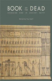 Book of the Dead: Becoming God in Ancient Egypt: 39 (Oriental Institute Museum Publications)