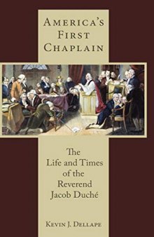 America's First Chaplain: The Life and Times of the Reverend Jacob Duche (Studies in the Eighteenth Century and the Atlantic World): The Life and ... America and the Atlantic World)
