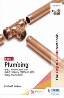 The City & Guilds Textbook: Plumbing Book 1 for the Level 3 Apprenticeship (9189), Level 2 Technical Certificate (8202) & Level 2 Diploma (6035) (City & Guilds Textbooks)