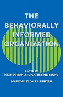 The Behaviourally Informed Organization (Behaviourally Informed Organizations) (Behaviorally Informed Organizations)