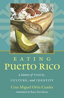 Eating Puerto Rico: A History of Food, Culture, and Identity (Latin America in Translation) (Latin America in Translation/en Traducción/em Tradução)