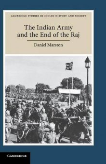 The Indian Army and the End of the Raj: 23 (Cambridge Studies in Indian History and Society, Series Number 23)