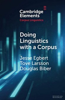 Doing Linguistics with a Corpus: Methodological Considerations for the Everyday User (Elements in Corpus Linguistics)