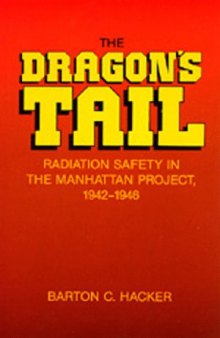 The dragon's tail : radiation safety in the Manhattan Project, 1942-1946
