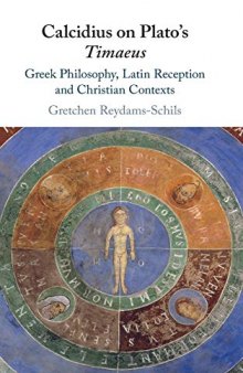Calcidius on Plato's Timaeus: Greek Philosophy, Latin Reception, and Christian Contexts