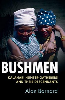 Bushmen: Kalahari Hunter-Gatherers and their Descendants