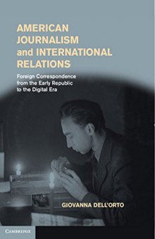 American Journalism and International Relations: Foreign Correspondence from the Early Republic to the Digital Era
