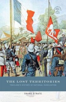 The Lost Territories: Thailand's History of National Humiliation (Southeast Asia: Politics, Meaning and Memory): 33