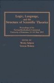 Logic, Language, and the Structure of Scientific Theories (Pittsburgh-Konstanz series in the philosophy & history of science)