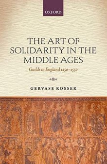 The Art of Solidarity in the Middle Ages: Guilds in England 1250-1550