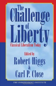 The Challenge of Liberty: Classical Liberalism Today