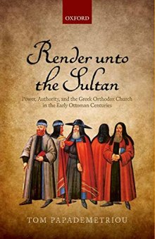 Render unto the Sultan: Power, Authority, and the Greek Orthodox Church in the Early Ottoman Centuries