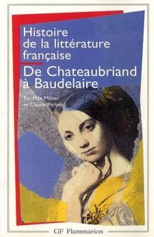 Histoire de la Littérature Française. 7. De Chateaubriand à Baudelaire