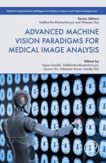 Advanced Machine Vision Paradigms for Medical Image Analysis (Hybrid Computational Intelligence for Pattern Analysis and Understanding)