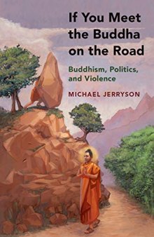 If You Meet the Buddha on the Road: Buddhism, Politics, and Violence