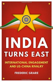 India Turns East: International Engagement and Us-China Rivalry