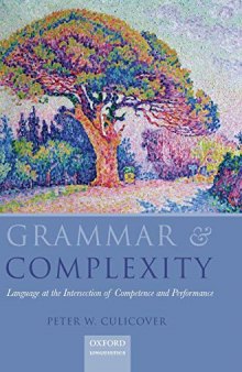 Grammar and Complexity: Language at the Intersection of Competence and Performance