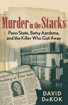 Murder in the Stacks: Penn State, Betsy Aardsma, and the Killer Who Got Away