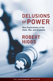 Delusions of Power: New Explorations of the State, War, and Economy