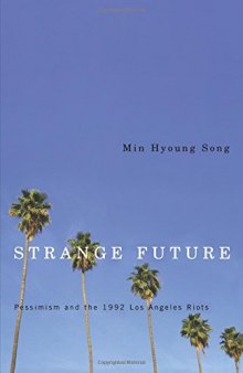 Strange Future: Pessimism and the 1992 Los Angeles Riots