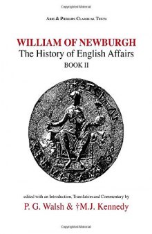 William of Newburgh: The History of English Affairs Bk. 2 (Classical Texts): The History of English Affairs, Book II (Aris & Phillips Classical Texts)