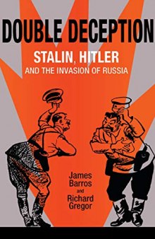 Double Deception: Stalin, Hitler, and the Invasion of Russia (NIU Series in Slavic, East European, and Eurasian Studies)