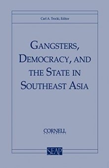 Gangsters, Democracy, and the State in Southeast Asia: 17 (Southeast Asia Program Publications)