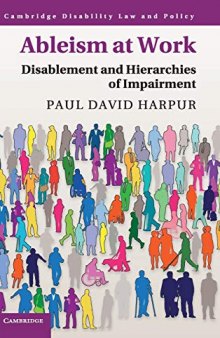 Ableism at Work: Disablement and Hierarchies of Impairment (Cambridge Disability Law and Policy Series)