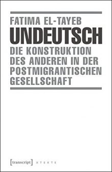 Undeutsch Die Konstruktion des Anderen in der postmigrantischen Gesellschaft