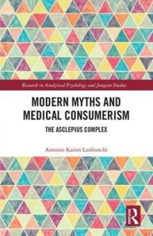 Modern Myths and Medical Consumerism: The Asclepius Complex (Research in Analytical Psychology and Jungian Studies)