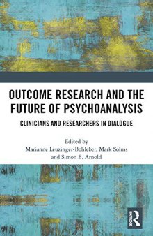 Outcome Research and the Future of Psychoanalysis: Clinicians and Researchers in Dialogue